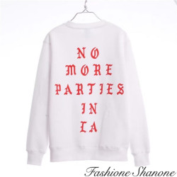 Fashione Shanone - NO MORE PARTIES IN LA sweatshirt