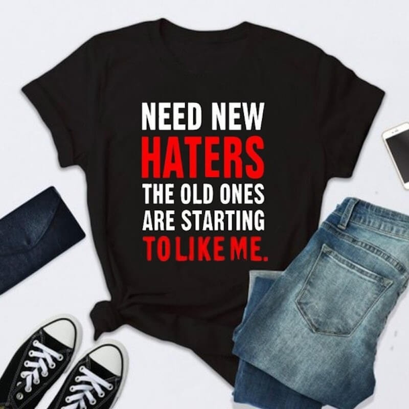 T-shirt NEED NEW HATERS