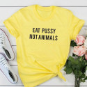 EAT PUSSY NOT ANIMALS vegan T-shirt
