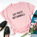 EAT PUSSY NOT ANIMALS vegan T-shirt