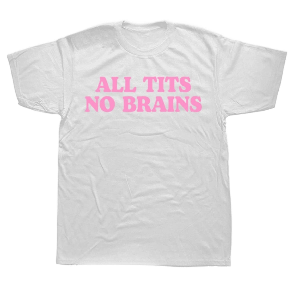 White t-shirt with pink text 'ALL TITS NO BRAINS'